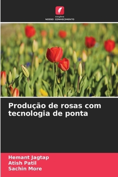 Produção de rosas com tecnologia de ponta (Portuguese Edition)