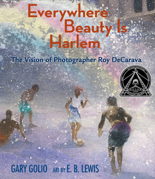 Hardcover Everywhere Beauty Is Harlem: The Vision of Photographer Roy Decarava Book