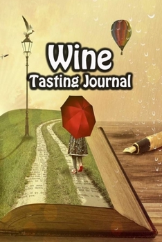 Paperback Wine Tasting Journal: Taste Log Review Notebook for Wine Lovers Diary with Tracker and Story Page - Taster Road Cover Book