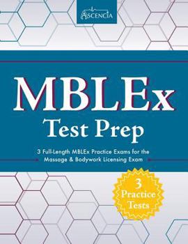 Paperback MBLEx Test Prep: 3 Full-Length MBLEx Practice Exams for the Massage & Bodywork Licensing Exam Book