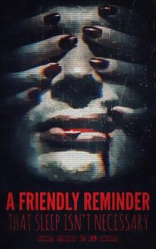 Paperback A Friendly Reminder That Sleep Isn't Necessary Book