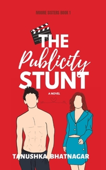 The Publicity Stunt: Moore Sisters, Book 1 - Book #1 of the Moore Sisters
