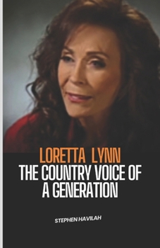 Loretta Lynn: The Country Voice of a Generation