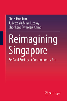 Hardcover Reimagining Singapore: Self and Society in Contemporary Art Book