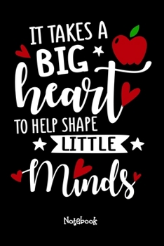 Paperback It Takes A Big Heart To Help Shape Little Minds: Teaching Assistant Notebook,6x9 Lined Blank 120 Pages, Teacher Gifts Notebooks & Journals, Great for Book