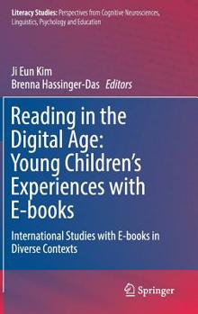 Hardcover Reading in the Digital Age: Young Children's Experiences with E-Books: International Studies with E-Books in Diverse Contexts Book