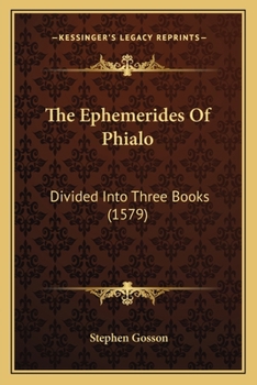 Paperback The Ephemerides Of Phialo: Divided Into Three Books (1579) Book