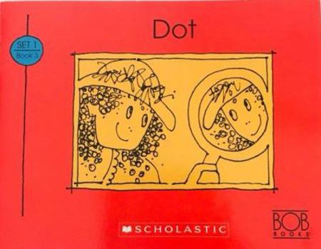 Dot (Bob books) - Book #3 of the Bob Books Set 1: Beginning Readers