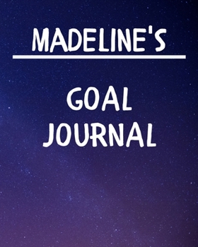 Madeline's Goal Journal: 2020 New Year Planner Goal Journal Gift for Madeline  / Notebook / Diary / Unique Greeting Card Alternative
