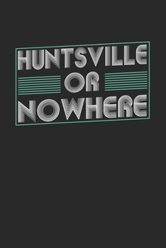 Paperback Huntsville or nowhere: 6x9 - notebook - dot grid - city of birth Book