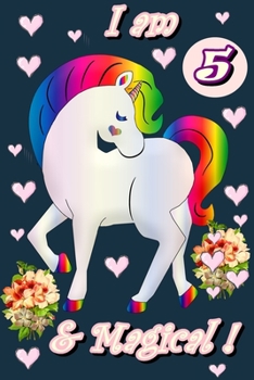 Unicorn Journal I am 5 & Magical: A Happy Birthday 5 Years Old Unicorn Journal Notebook for Kids, Birthday Unicorn Journal for Girls 5 Year Old Birthday Gift for Girls!