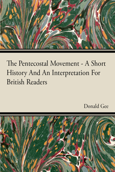 Hardcover The Pentecostal Movement - A Short History and an Interpretation for British Readers Book