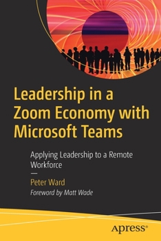 Paperback Leadership in a Zoom Economy with Microsoft Teams: Applying Leadership to a Remote Workforce Book