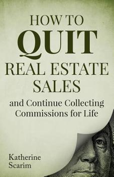 Paperback How to Quit Real Estate Sales and Continue Collecting Commissions for Life Book