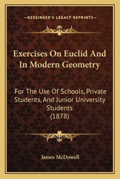 Paperback Exercises On Euclid And In Modern Geometry: For The Use Of Schools, Private Students, And Junior University Students (1878) Book