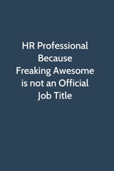 Paperback HR Professional Because Freaking Awesome is not an Official Job Title: Office Gag Gift For Coworker, Funny Notebook 6x9 Lined 110 Pages, Sarcastic Jok Book