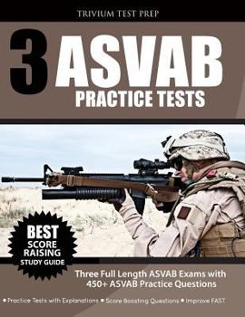 Paperback 3 ASVAB Practice Tests: Three Full Length ASVAB Exams with 450+ ASVAB Practice Questions Book