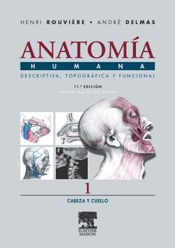 Anatomía humana: Descriptiva, topográfica y funcional. Tomo 1: Cabeza y cuello - Book #1 of the Anatomie humaine descriptive topographique et fonctionnelle