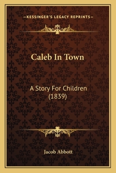 Paperback Caleb In Town: A Story For Children (1839) Book