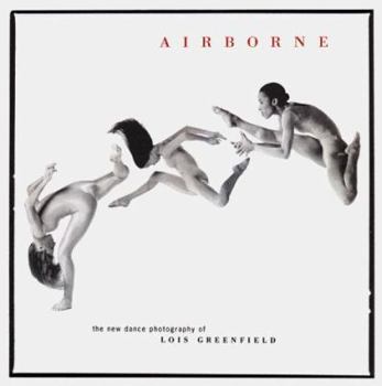 Paperback Airborne: The New Dance Photography of Lois Greenfield Book
