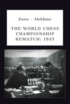 Paperback Euwe - Alekhine: The World Chess Championship Rematch (1937) Book