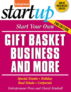 Start Your Own Gift Basket Business and More: Special Events, Holiday, Real Estate, Corporate - Book  of the Startup Series