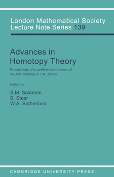 Advances in Homotopy Theory: Papers in Honour of I M James, Cortona 1988 (London Mathematical Society Lecture Note Series) - Book #139 of the London Mathematical Society Lecture Note