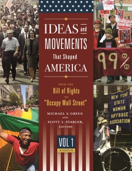 Hardcover Ideas and Movements That Shaped America [3 Volumes]: From the Bill of Rights to Occupy Wall Street Book