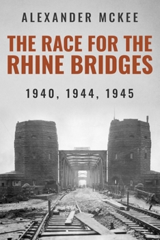 Paperback The Race for the Rhine Bridges: 1940, 1944, 1945 Book