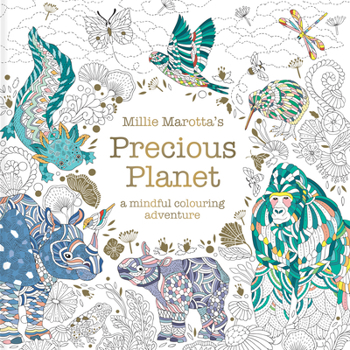 Millie Marotta's Precious Planet: A Mindful Colouring Adventure