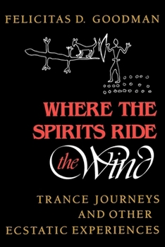 Paperback Where the Spirits Ride the Wind: Trance Journeys and Other Ecstatic Experiences Book