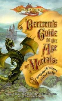 Bertrem's Guide to the Age of Mortals: Everyday Life in Krynn of the Fifth Age (Dragonlance: Bertrem's Guides, #1) - Book  of the Dragonlance Universe