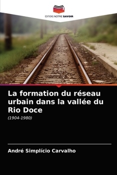 Paperback La formation du réseau urbain dans la vallée du Rio Doce [French] Book