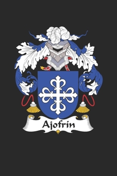 Paperback Ajofrin: Ajofrin Coat of Arms and Family Crest Notebook Journal (6 x 9 - 100 pages) Book