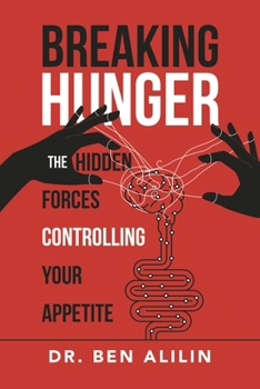 Paperback Breaking Hunger: The Hidden Forces Controlling Your Appetite Book