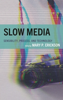 Hardcover Slow Media: Sensibility, Process, and Technology Book