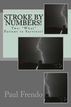 Paperback Stroke by Numbers!: Two: "What" Patient to Survivor! Book