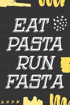 Paperback Eat Pasta Run Fasta: Funny Running Log Book Race Record Marathon Half Marathon Track and Field Cross Country Training Planner Distance Trac Book