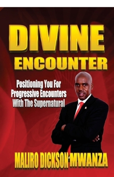 Paperback Divine Encounter: Positioning You For Progressive Encounter With The Supernatunal Book