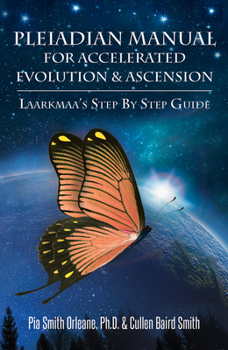 Paperback Pleiadian Manual for Accelerated Evolution & Ascension: Laarkmaa's Step by Step Guide Book