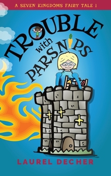 Trouble With Parsnips (A Seven Kingdoms Fairy Tale, #1) - Book #1 of the Seven Kingdoms Fairy Tales