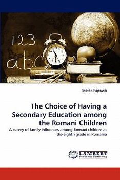 Paperback The Choice of Having a Secondary Education among the Romani Children Book