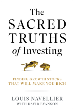 Hardcover The Sacred Truths of Investing: Finding Growth Stocks That Will Make You Rich Book