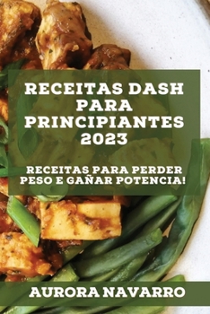 Paperback Receitas DASH para principiantes 2023: Receitas para perder peso e gañar potencia! [Galician] Book