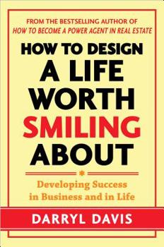 Hardcover How to Design a Life Worth Smiling About: Developing Success in Business and in Life Book