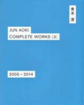 Jun Aoki Complete Works 3 2005-2014