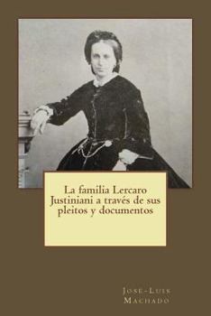 La familia Lercaro Justiniani a través de sus pleitos y documentos