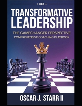 Transformative Leadership: The GameChanger Perspective Comprehensive Coaching Playbook