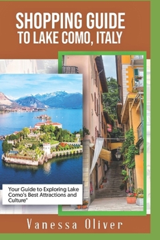 Shopping Guide to Lake Como, Italy: Your Guide to Explore Lake Como's Best Attractions and Culture
