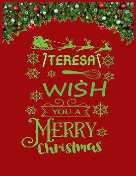 TERESA wish you a merry christmas: A Creative Holiday Coloring, Drawing, Word Search, Maze, Crosswords, Matching, Color by Number,Recipes and Word ... and Girls Ages 6, 7, 8, 9,10, 11 and 12 Years